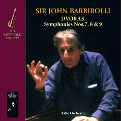 Halle Orchestra Sir John Barbirolli: Dvorak: Symphonies Nos. 7 8 & 9