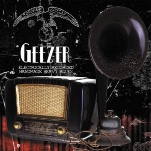 Geezer: Electrically Recorded Handmade Heavy Blues