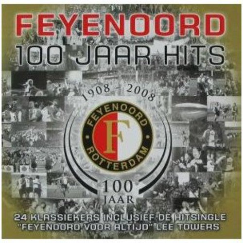 Feyenoord 100 Jaar Hits: Feyenoord 100 Jaar Hits