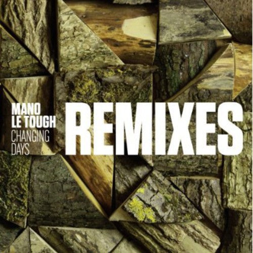 Mano le Tough: Changing Days Remixes