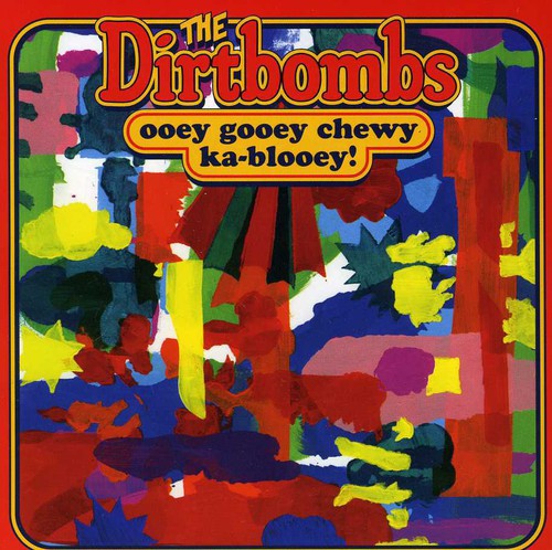 Dirtbombs: Ooey Gooey Chewy Ka-blooey!