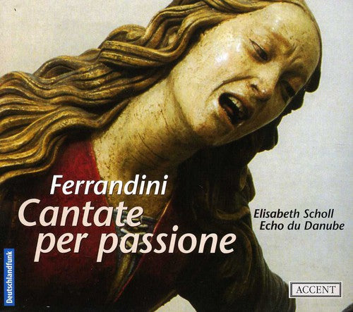 Ferrandini / Scholl / Echo Du Danube: Cantate Per Passione