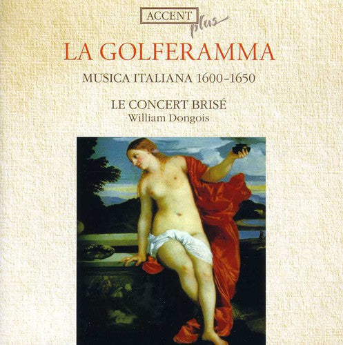 Golferramma / Le Concert Brise / Dongois: Musica Italiana 1600-1650