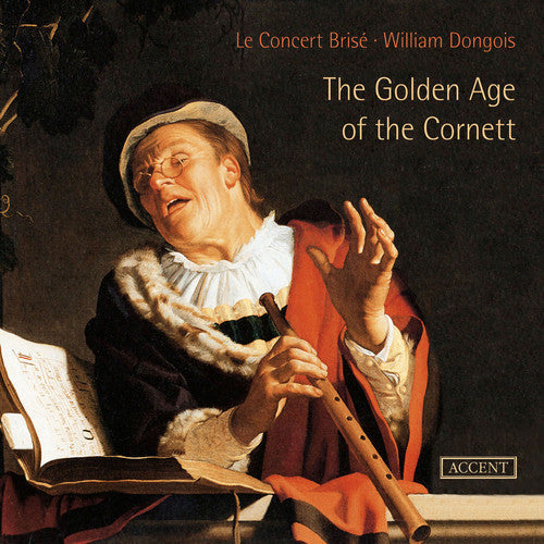 Dongois / Concert Brise: Golden Age of the Cornett