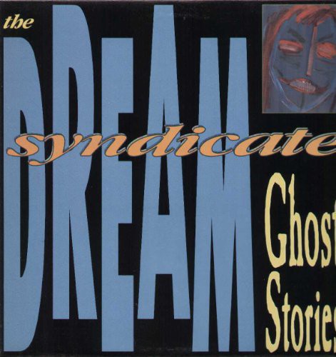 Dream Syndicate: Ghost Stories