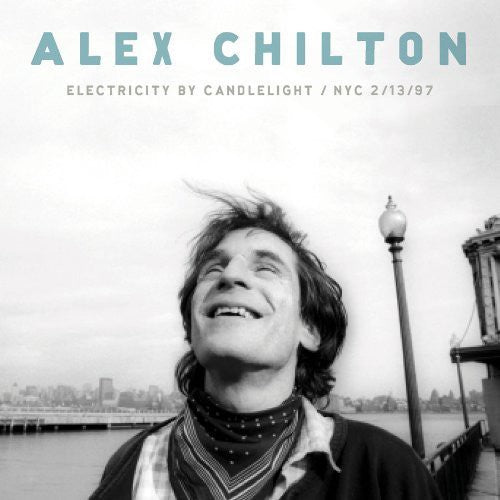 Chilton, Alex: Electricity By Candlelight / NYC 2/13/97