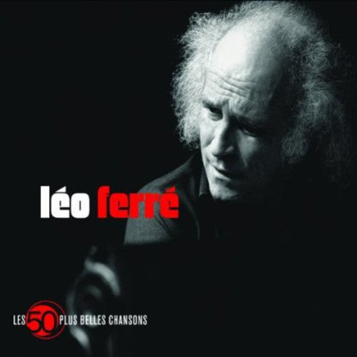 Ferre, Leo: Les 50 Plus Belles Chansons