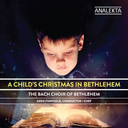 Bach Choir of Bethlehem: Childs Christmas in Bethlehem