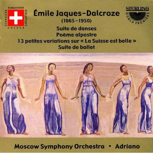 Jaques-Dalcroze / Adriano / Moscow So: Suite de Danses / Poeme Alpestre