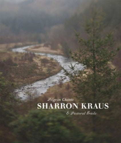 Kraus, Sharron: Pilgrim Chants and Pastoral Trails