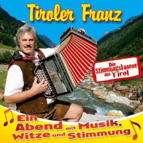 Franz, Tiroler: Ein Abend Mit Musik Witze Und Stimmung
