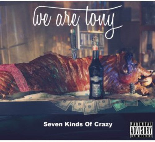 We Are Tony: Seven Kinds of Crazy