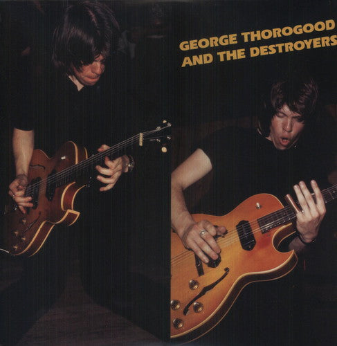 Thorogood, George & Destroyers: George Thorogood & Destroyers