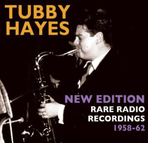 Hayes, Tubby: New Edition: Rare Radio Recordings 1958-62