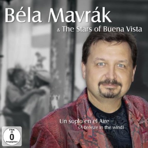 Mavrak, Bela: The Stars Of Buena Vista: Un Soplo En El Aire