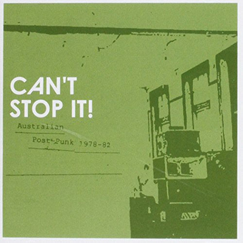 Can't Stop It!: Australian Post-Punk 1978-82: Can't Stop It!: Australian Post-Punk 1978-82