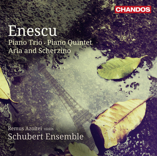 Enescu / Schubert Ensemble / Azoitei: Piano Trio / Piano Quintet / Aria & Scherzino