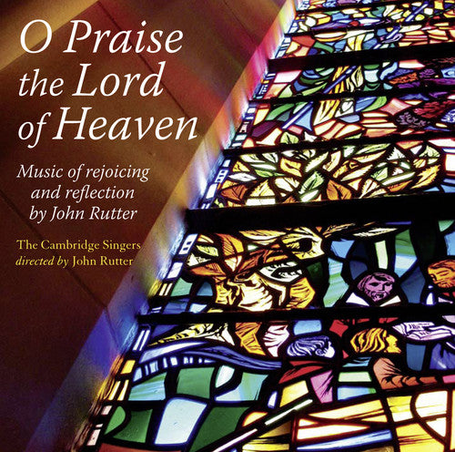 Rutter / Cambridge Singers: O Praise the Lord of Heaven