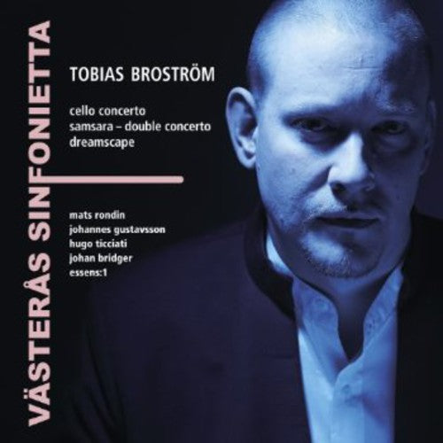 Brostrom / Vasteras Sinfonietta / Rondin: Tobias Brostrom