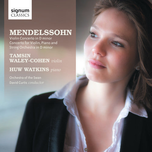 Mendelssohn / Waley-Cohen / Orchestra of the Swan: Violin Concerto / Concerto for Violin & Piano