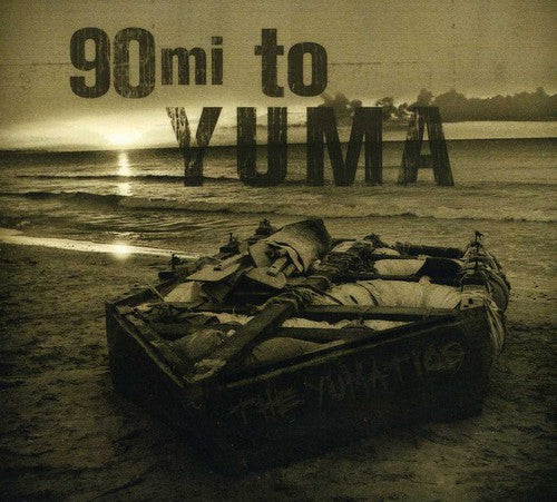 Yumatics: 90 Miles to Yuma