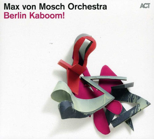 Von Mosch Orchestra: Berlin Kaboom