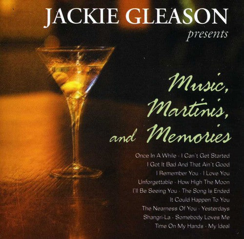 Gleason, Jackie: Music Martinis & Memories