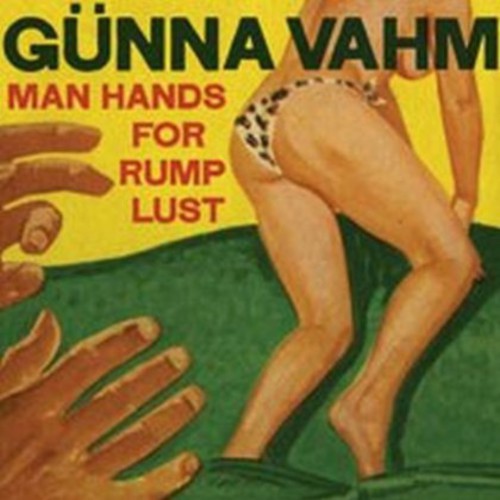 Gunna Vahm: Man Hands for Rump Lust