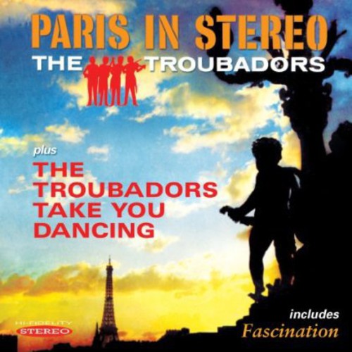 Troubadors: Paris in Stereo & the Troubadors Take You Dancing