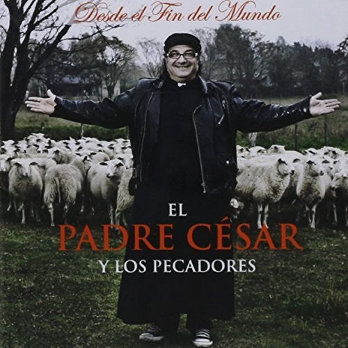 Padre Cesar & Los Pecadores: Desde El Fin Del Mundo