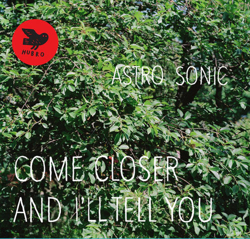 Astro Sonic: Come Closer and I'll Tell You