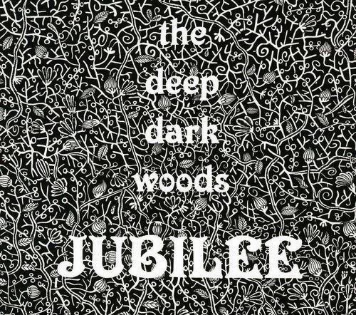 Deep Dark Woods: Jubilee