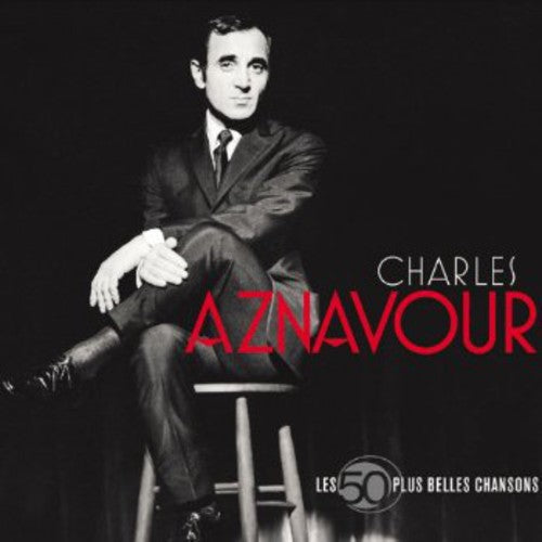 Aznavour, Charles: Les 50 Plus Belles Chansons