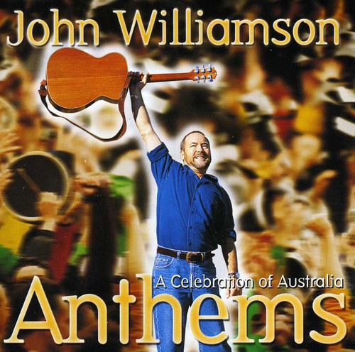 Williamson, John: Anthems-A Celebration of Australia