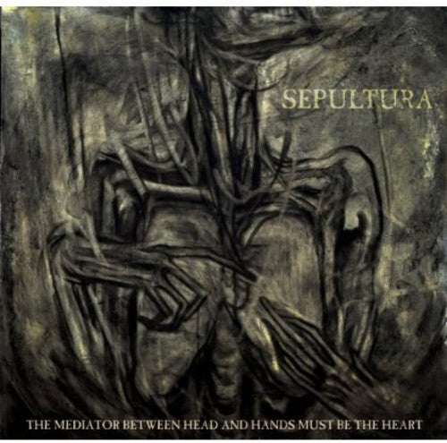 Sepultura: Mediator Between Head & Hands Must Be the Heart