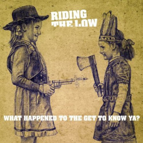 Riding the Low: What Happened to the Get to Know Ya?