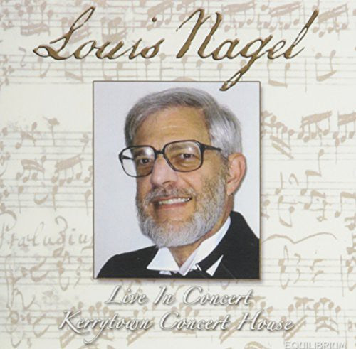 Bach / Beethoven / Nagel: Louis Nagel Live in Concert