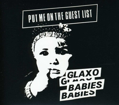 Glaxo Babies: Put Me on the Guest List