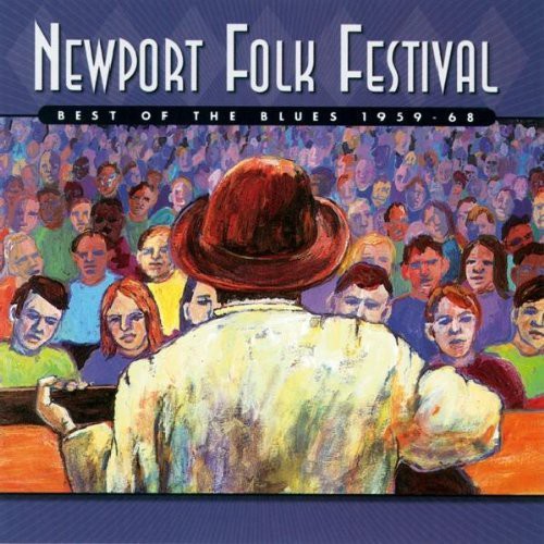 Newport Folk Festival: Best of the Blues 1959 - 68: Newport Folk Festival: Best of the Blues 1959 - 68