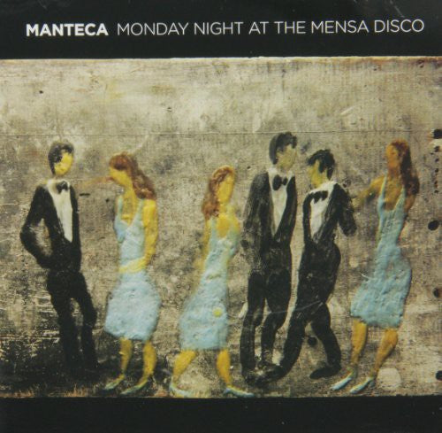 Manteca: Monday Night at the Mensa
