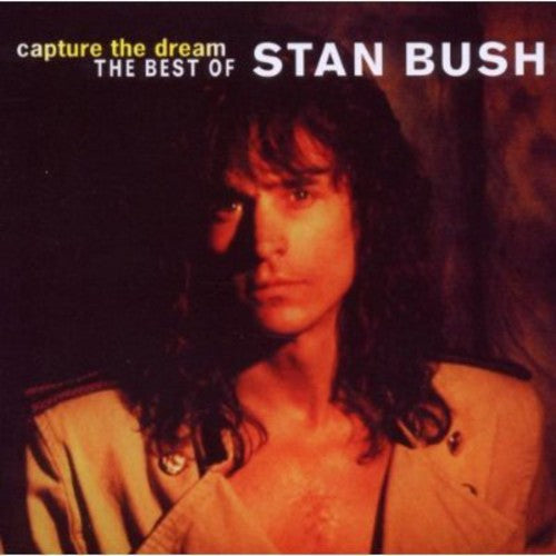 Bush, Stan: Capture the Dream: Best of