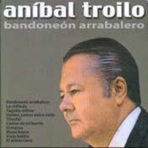 Troilo, Anibal: Bandoneon Arrabalero