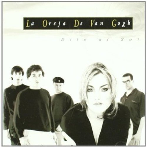 Oreja De Van Gogh: Dile Al Sol