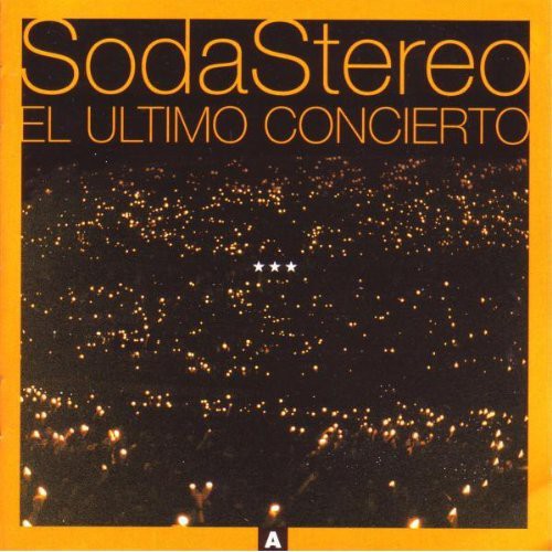 Soda Stereo: El Ultimo Concierto a