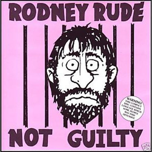 Rude, Rodney: Not Guilty