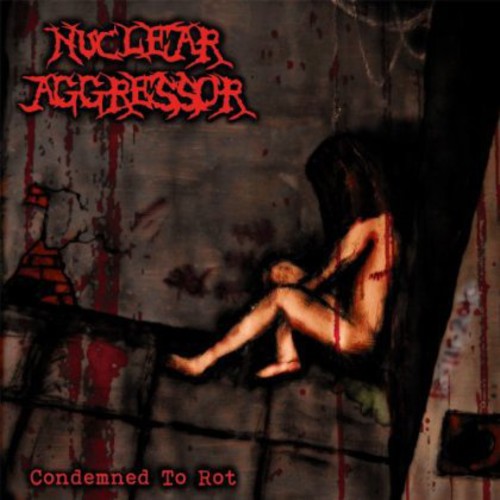 Nuclear Aggressor: Condemned to Rot