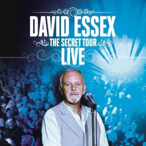 Essex, David: Secret Tour: Live