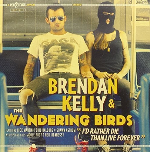 Kelly, Brendan & Wandering Birds: I'd Rather Die Than Live Forever