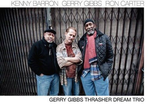 Gibbs, Gerry / Carter, Ron / Barron, Kenny: Thrasher Dream Trio