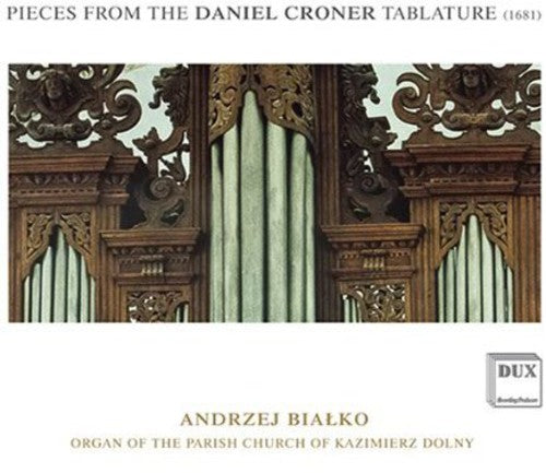 Bialko, Andrzej: Pieces from the Daniel Croner Tablature (1681)